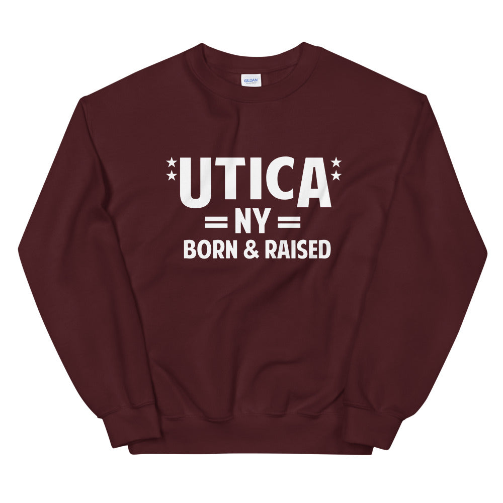 Utica NY Born & Raised Unisex Sweatshirt